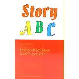 StoryABC: Band 1: Drehbuch schreiben & Ideen gestaltenvon "J�rgen Mohring"