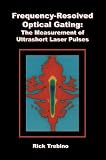 Frequency-Resolved Optical Gating: The Measurement of Ultrashort Laser Pulses