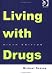 Living With Drugs