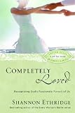 Completely Loved: Recognizing Gods Passionate Pursuit of Us (Loving Jesus Without Limits)
