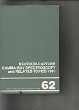 Neutron-capture gamma-ray spectroscopy and related topics 1981 : proceedings of the Fourth International Symposium on Neutron-Capture Gamma-Ray Spectroscopy and Related Topics organised by the Institu