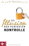 Die Illusion der perfekten Kontrolle