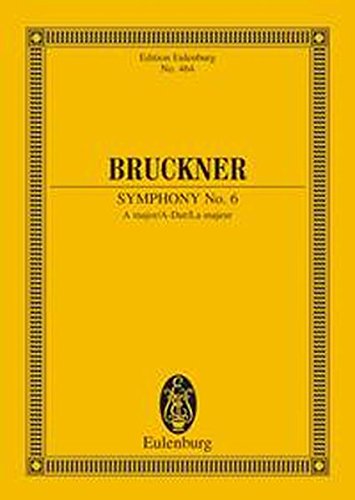 SYMPHONY NO.6 (NOWAK ED.)    A MAJOR (Edition Eulenburg No. 464)