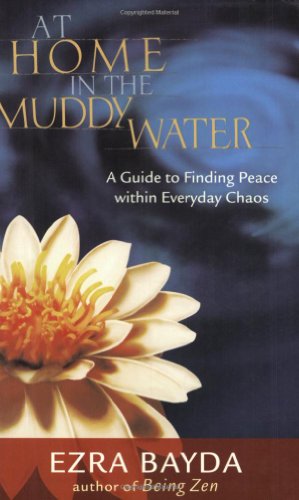 at home in the muddy water a guide to finding peace within everyday chaos