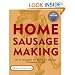 Books : HomeSausageMaking: How-ToTechniques forMaking andEnjoying 100 Sausages at Ho 3rd (Third) Edition