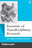 Essentials of transdisciplinary research : using problem-centered methodologies