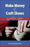 Make Money at Craft Shows: A Guide for Crafters