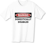 Warning: Domestically Disabled Adult T-Shirt Various Colors