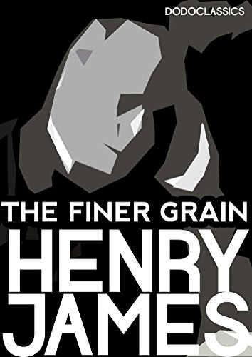 The Finer Grain (Henry James Collection)