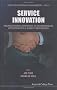 Service Innovation: v.9: Organizational Responses to Technological Opportunities and Market Imperatives: Vol 9 (Series on Technology Management)