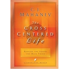 The Cross Centered Life: Keeping the Gospel the Main Thing (Lifechange Books)