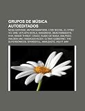 Grupos de M Sica Autoeditados: Negu Gorriak, Anti-Dogmatikss, LOdi Social, El Otro Yo, Grb, Vetusta Morla, Kangrena, Dead Kennedys, Hhh