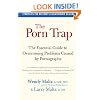 The Porn Trap: A Guide to Healing from Porn Addiction, for Sufferers and Their Loved Ones