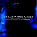 DEGUSTATION A JAZZ AUTHENTIQUE/BLEUE
