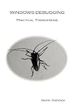Windows Debugging: Practical Foundations