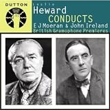 Leslie Heward conducts E J Moeran & John Ireland - Symphony in G minor & Piano Concerto in E flat