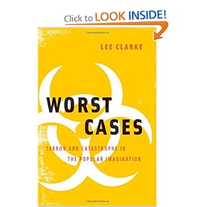 Worst Cases: Terror and Catastrophe in the Popular Imagination Lee Ben Clarke