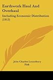 Earthwork Haul And Overhaul: Including Economic Distribution (1913)