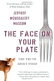 The Face on Your Plate: The Truth About Food