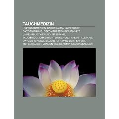 Tauchmedizin: Barotrauma, Hyperbare Oxygenierung, Umkehrblockierung, Gasbrand, Atemstillstand, Blutgase, Oxygen Window, Tiefenrausch