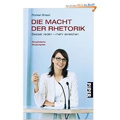 Die Macht der Rhetorik: Besser reden - mehr erreichen