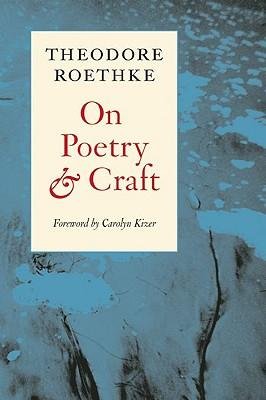 [(On Poetry and Craft: Selected Prose)] [Author: Theodore Roethke] published on (April, 2001), by Theodore Roethke