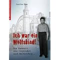 Ich war ein Wolfskind!: Von Pommern �ber Ostpreu�en nach Mecklenburg...