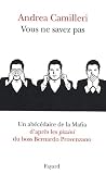 Vous ne savez pas : Un ab�c�daire de la mafia d'apr�s les pizzini du boss Bernardo Provenzano