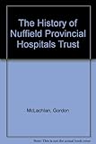 A history of the Nuffield Provincial Hospitals Trust 1940-1990