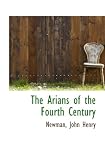 The Arians of the Fourth Century