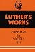 Luther's Works: The Christian in Society III, Vol. 46
