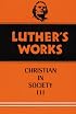 Luther's Works: The Christian in Society III, Vol. 46