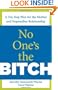 No One's the Bitch: A Ten-Step Plan for the Mother and Stepmother Relationship