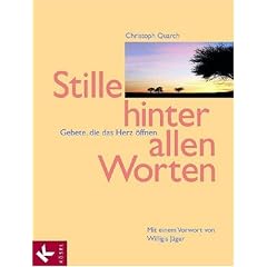 Stille hinter allen Worten. Gebete, die das Herz öffnen (Gebundene Ausgabe)