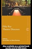 Fifty Key Theatre Directors (Routledge Key Guides)