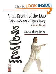 Vital Breath of the Dao: Chinese Shamanic Tiger Qigong [Paperback] — by Zhongxian Wu