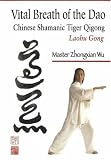 Vital Breath of the Dao: Chinese Shamanic Tiger Qigong