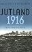 Jutland, 1916: Death in the Grey Wastes