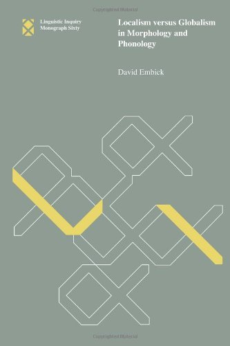 Localism versus Globalism in Morphology and Phonology (Linguistic Inquiry Monographs)