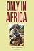 Only In Africa