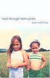 Back Through Interruption: Poems (Wick Poetry First Book Series)