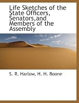 Life Sketches of the State Officers, Senators, and Members of the Assembly