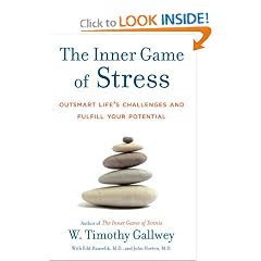 The Inner Game of Stress: Outsmart Life's Challenges and Fulfill Your Potential by W. Timothy Gallwey, Edd Hanzelik and John Horton