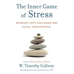 The Inner Game of Stress: Outsmart Life's Challenges and Fulfill Your Potential