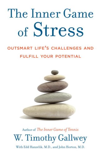 The Inner Game of Stress: Outsmart Life