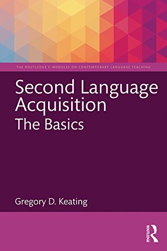 Second Language Acquisition: The Basics (The Routledge E-Modules on Contemporary Language Teaching)
