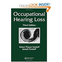 Click here to buy Occupational Hearing Loss, Third Edition (Occupational Safety and Health) by Robert Thayer Sataloff and Joseph Sataloff.