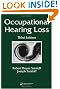 Occupational Hearing Loss, Third Edition (Occupational Safety and Health)