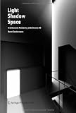 3D Book: Light Shadow Space: Visualizing in Architecture with Cinema 4D Light Shadow Space: Visualizing in Architecture with Cinema 4D