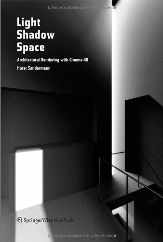 Light Shadow Space: Architectural Rendering with Cinema 4DÂ®